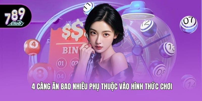  4 càng ăn bao nhiêu phụ thuộc vào hình thức chơi