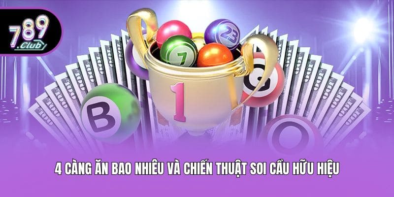 4 càng ăn bao nhiêu và chiến thuật soi cầu hữu hiệu