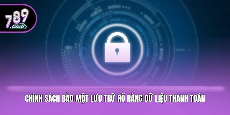 Chính sách bảo mật lưu trữ rõ ràng dữ liệu thanh toán