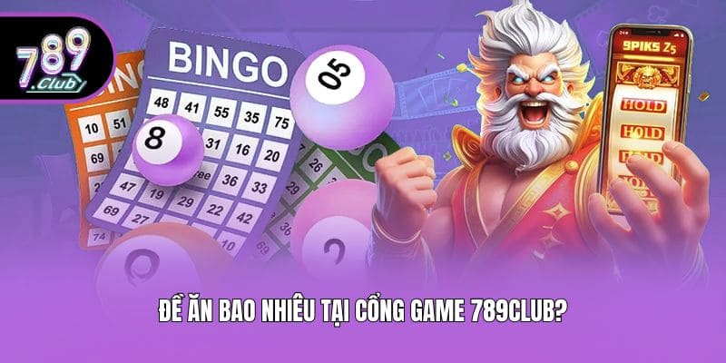 Đề ăn bao nhiêu tại cổng game 789club?