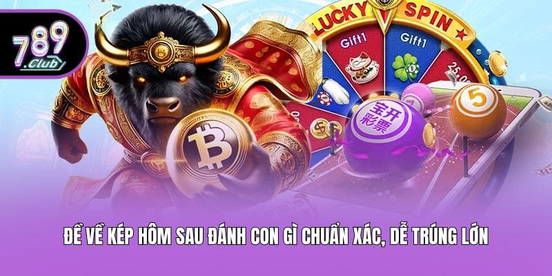 Đề Về Kép Hôm Sau Đánh Con Gì Chuẩn Xác, Dễ Trúng Lớn