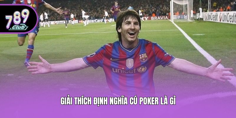 Giải thích định nghĩa cú poker là gì