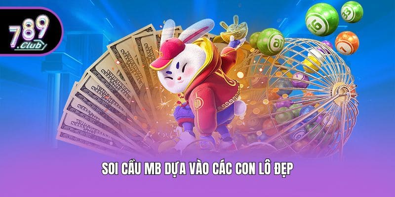 Soi cầu MB dựa vào các con lô đẹp