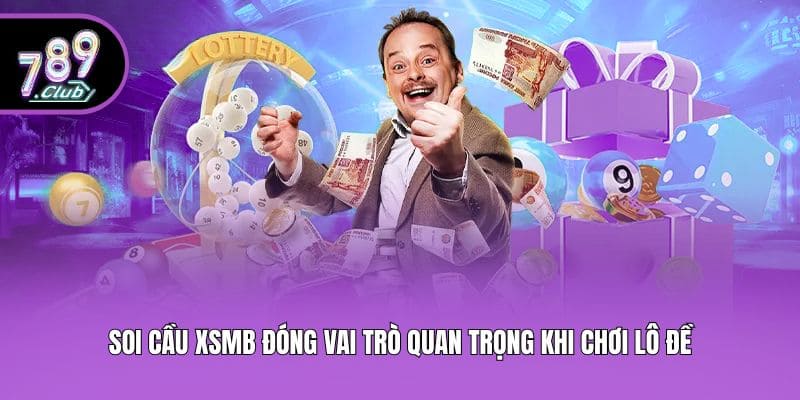 Soi cầu xsmb đóng vai trò quan trọng khi chơi lô đề