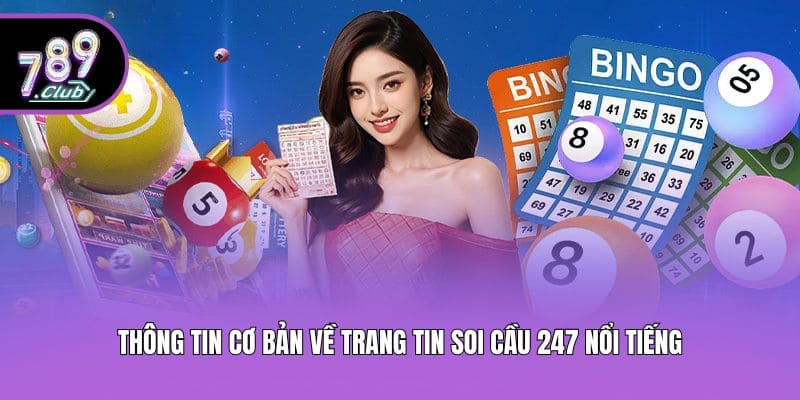 Thông tin cơ bản về trang tin Soi cầu 247 nổi tiếng