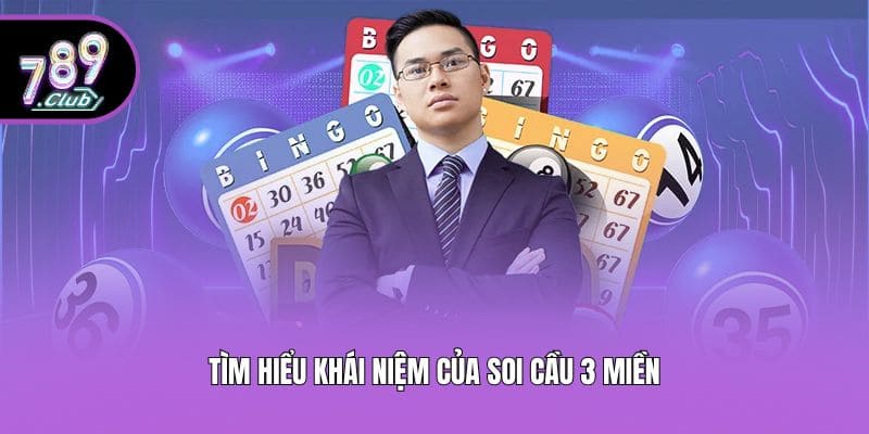 Tìm hiểu khái niệm của soi cầu 3 miền