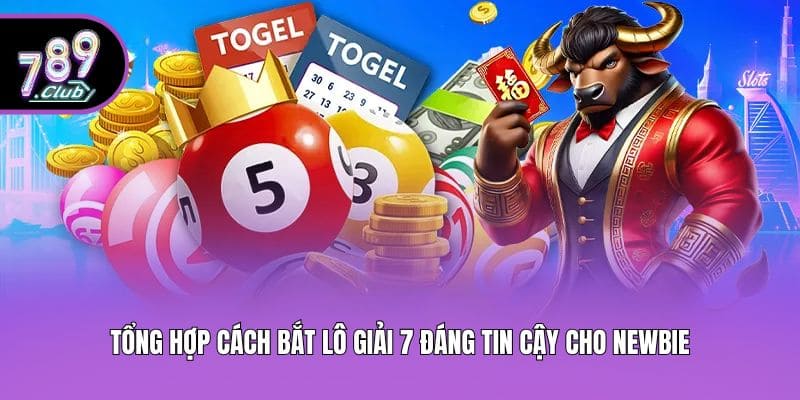 Tổng hợp cách bắt lô giải 7 đáng tin cậy cho newbie